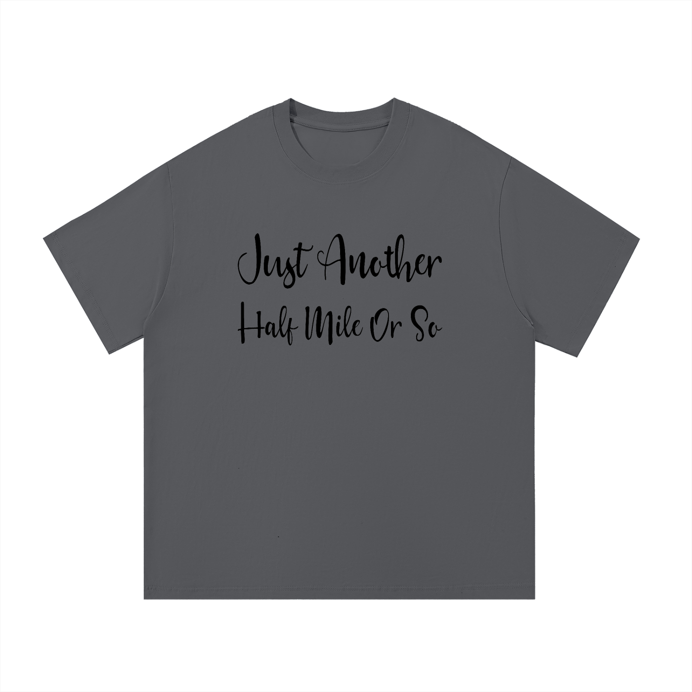 Just Another Half Mile Or So Script Hiking Tee in Dark Gray, flat lay.