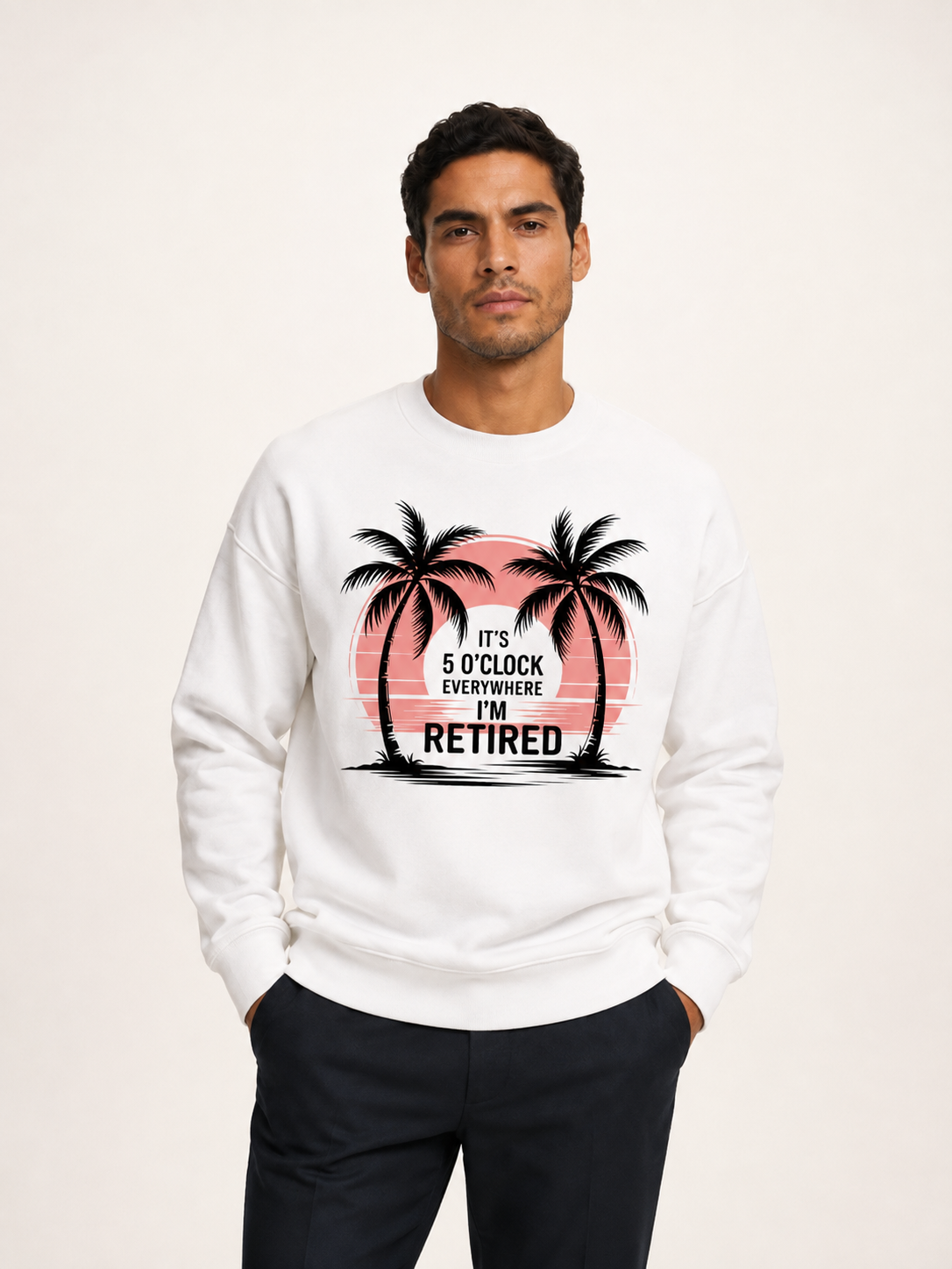 It's 5 O'Clock Everywhere I'm Retired Palm Sweatshirt