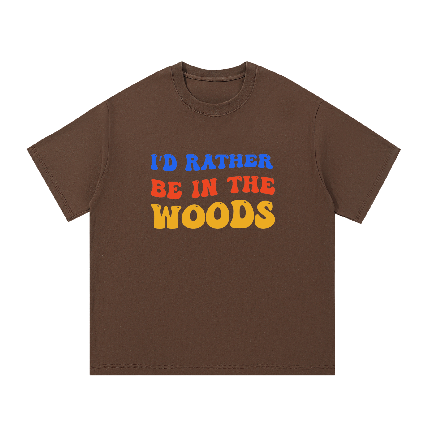 I'd Rather Be In The Woods Groovy Type Tee in Coffee, flat lay.