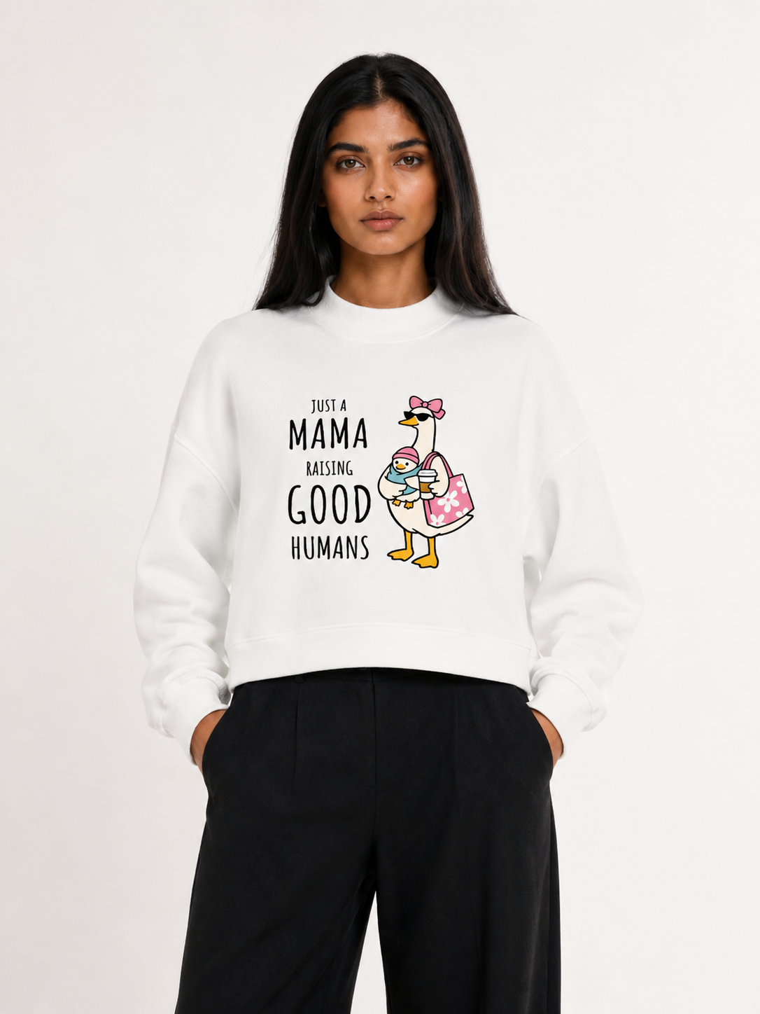 Just A Mama Raising Good Humans Goose Sweatshirt