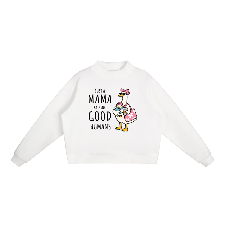 mom lover Just A Mama Raising Good Humans Goose Sweatshirt