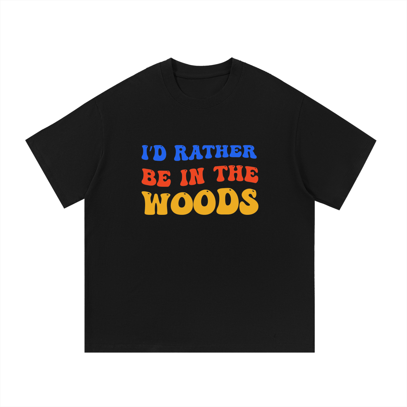 I'd Rather Be In The Woods Groovy Type Tee in Black, flat lay.