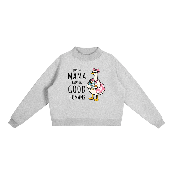 mom lover Just A Mama Raising Good Humans Goose Sweatshirt