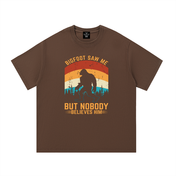hiking lover Bigfoot Saw Me But Nobody Believes Him Retro Tee