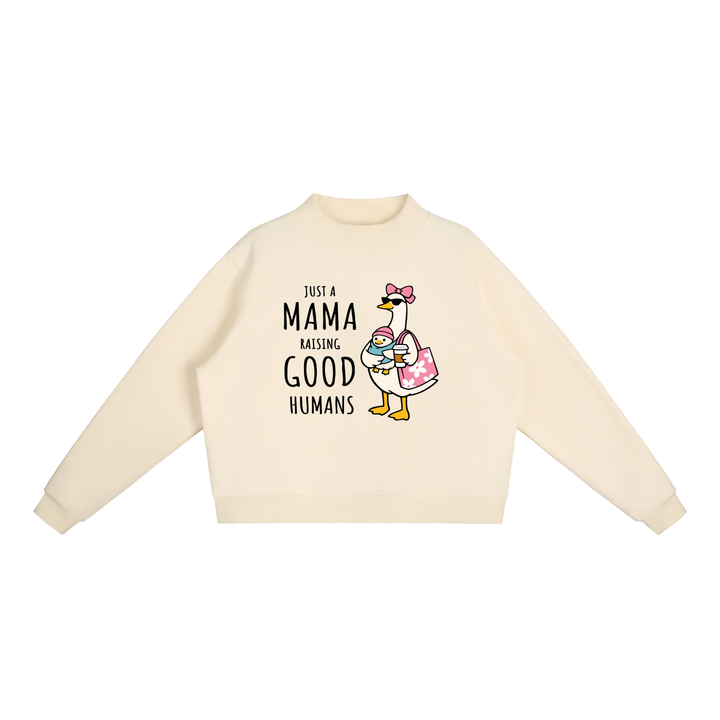 mom lover Just A Mama Raising Good Humans Goose Sweatshirt