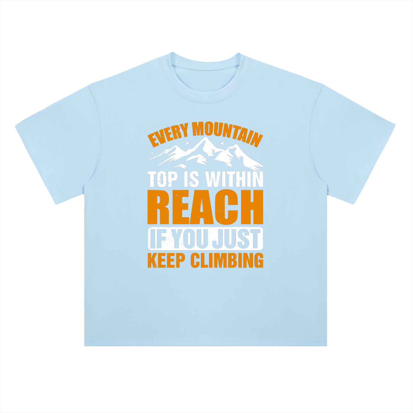 Every Mountain Top Is Within Reach Climbing Tee in Light Blue, flat lay.