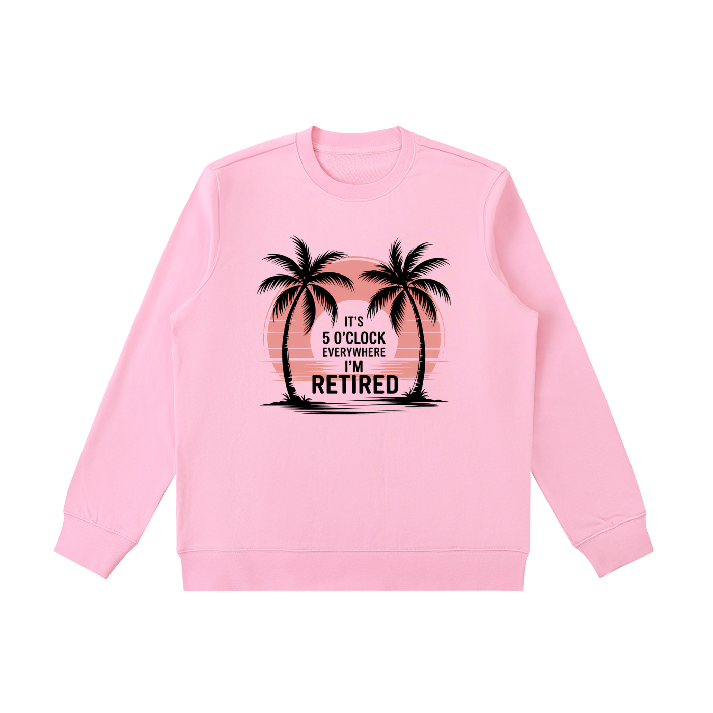 It's 5 O'Clock Everywhere I'm Retired Palm Sweatshirt in Pink, flat lay.
